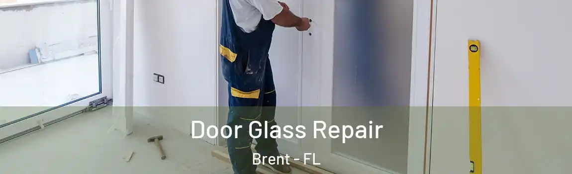 Door Glass Repair Brent - FL