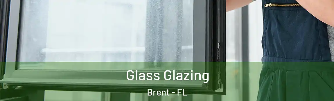 Glass Glazing Brent - FL